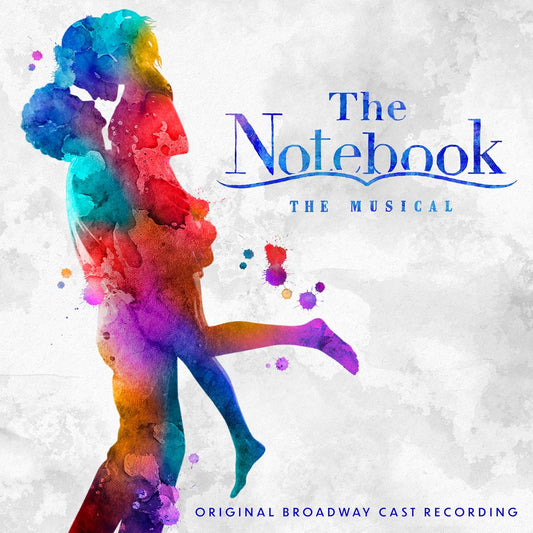The image features the cover art for the album "The Notebook (Original Broadway Cast Recording)." It displays a vibrant and colorful illustration of a couple embracing, their silhouettes against a gradient background of multicolored streaks and patches.