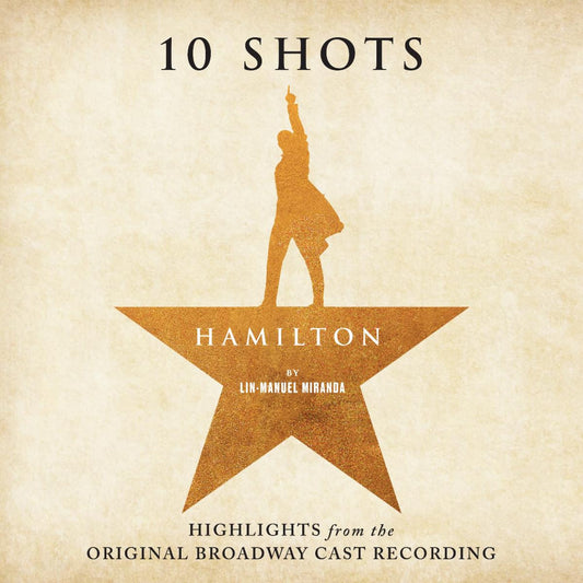 Hamilton: 10 Shots (Highlights from the Original Broadway Cast Recording) - ANGELICA'S VINYL